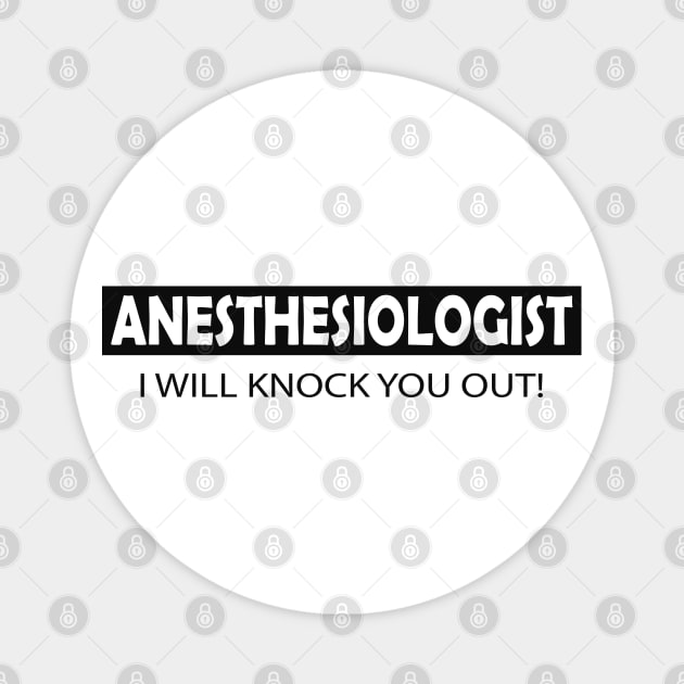 Anesthesiologist - I will knock you out Magnet by KC Happy Shop